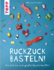 Ruckzuck Basteln! : Fur kleine und groe Bastelmuffel - eBook