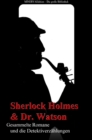 Sherlock Holmes und Doktor Watson - Gesammelte Romane und die Detektiverzahlungen : Gesammelte Werke - eBook