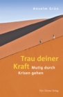 Trau deiner Kraft : Mutig durch Krisen gehen - eBook