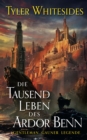 Die Tausend Leben des Ardor Benn - Die Abenteuer des Meisters von List und Tucke 1 - eBook