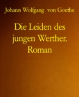 Die Leiden des jungen Werther. Roman - eBook