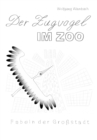 Der Zugvogel im Zoo : Fabeln der Grostadt - eBook