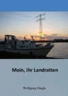 Moin ihr Landratten : Wie unser erster Torn als Freizeit-Kapitan in Holland zum Abenteuerurlaub wurde - eBook