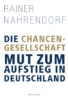 Die Chancengesellschaft : Mut zum Aufstieg in Deutschland - eBook