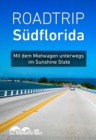 Roadtrip Sudflorida : Mit dem Mietwagen unterwegs im Sunshine State - eBook