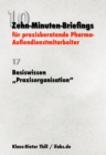 Basiswissen "Praxisorganisation" : Zehn-Minuten-Briefings fur praxisberatende Pharma-Auendienstmitarbeiter - eBook