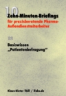 Basiswissen "Patientenbefragung" : Zehn-Minuten-Briefings fur praxisberatende Pharma-Auendienstmitarbeiter - eBook