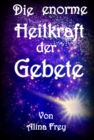 Die enorme Heilkraft der Gebete : "Gesundbeten" - eBook