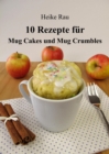 10 Rezepte fur Mug Cakes und Mug Crumbles - eBook
