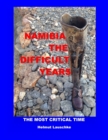 Namibia - The difficult Years : The most critical time - eBook