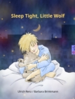 Sleep Tight, Little Wolf : A bedtime story for sleepy (and not so sleepy) children - eBook