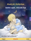 Aludj jol, Kisfarkas - Somn usor, micule lup (magyar - roman) : Ketnyelvu gyermekkonyv - eBook
