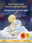 Priyatnykh snov, malen'kiy volchyonok - Dormi bene, piccolo lupo (Russian - Italian) : Bilingual children's book, with audio and video online - eBook
