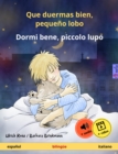 Que duermas bien, pequeno lobo - Dormi bene, piccolo lupo (espanol - italiano) : Libro infantil bilingue, a partir de 2 anos, con audiolibro y video online - eBook