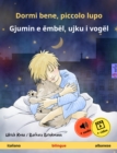 Dormi bene, piccolo lupo - Gjumin e embel, ujku i vogel (italiano - albanese) : Libro per bambini bilingue, da 2 anni, con audiolibro e video online - eBook