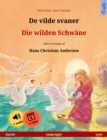 De vilde svaner - Die wilden Schwane (dansk - tysk) : Tosproget bornebog efter et eventyr af Hans Christian Andersen, med online lydbog og video - eBook