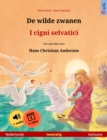 De wilde zwanen - I cigni selvatici (Nederlands - Italiaans) : Tweetalig kinderboek naar een sprookje van Hans Christian Andersen, met online audioboek en video - eBook