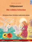 Villijoutsenet - Die wilden Schwane (suomi - saksa) : Kaksikielinen lastenkirja perustuen Hans Christian Andersenin satuun, aani ja video saatavilla verkossa - eBook