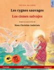 Les cygnes sauvages - Los cisnes salvajes (francais - espagnol) : Livre bilingue pour enfants d'apres un conte de fees de Hans Christian Andersen, avec livre audio et video en ligne - eBook