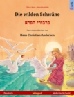 Die wilden Schwane - ?????? ???? (Deutsch - Hebraisch (Ivrit)) : Zweisprachiges Kinderbuch nach einem Marchen von Hans Christian Andersen - eBook