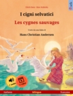 I cigni selvatici - Les cygnes sauvages (italiano - francese) : Libro per bambini bilingue tratto da una fiaba di Hans Christian Andersen, con audiolibro e video online - eBook