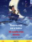 Endrra ime me e bukur - Mi sueno mas bonito (shqip - spanjisht) : Liber femijesh ne dy gjuhe - eBook