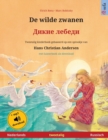 De wilde zwanen - &#1044;&#1080;&#1082;&#1080;&#1077; &#1083;&#1077;&#1073;&#1077;&#1076;&#1080; (Nederlands - Russisch) : Tweetalig kinderboek naar een sprookje van Hans Christian Andersen, met luist - Book