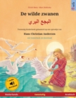 De wilde zwanen - &#1575;&#1604;&#1576;&#1580;&#1593; &#1575;&#1604;&#1576;&#1585;&#1610; (Nederlands - Arabisch) : Tweetalig kinderboek naar een sprookje van Hans Christian Andersen, met luisterboek - Book