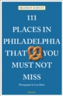 111 Places in Philadelphia That You Must Not Miss - Book