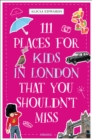 111 Places for Kids in London That You Shouldn't Miss - Book