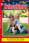 Heimatkinder 3 - Heimatroman : Das Gluck auf dem Lande - eBook