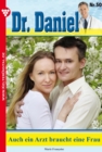 Dr. Daniel 50 - Arztroman : Auch ein Arzt braucht eine Frau - eBook