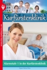 Kurfurstenklinik 4 - Arztroman : Alarmstufe 1 in der Kurfurstenklinik - eBook