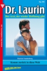 Dr. Laurin 99 - Arztroman : Komm zuruck in diese Welt - eBook