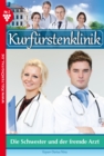 Kurfurstenklinik 7 - Arztroman : Die Schwester und der fremde Arzt - eBook