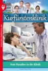 Kurfurstenklinik 9 - Arztroman : Vom Paradies in die Klinik - eBook