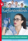 Kurfurstenklinik 13 - Arztroman : Schwester Cornelias bitteres Geheimnis - eBook