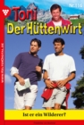 Toni der Huttenwirt 116 - Heimatroman : Ist er ein Wilderer? - eBook