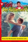 Toni der Huttenwirt 125 - Heimatroman : Wenn ihr fureinander bestimmt seid... - eBook