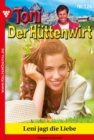 Toni der Huttenwirt 126 - Heimatroman : Leni jagt die Liebe - eBook
