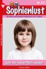 Gebt mir meine Mutti wieder! : Sophienlust 217 - Familienroman - eBook
