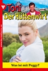 Was ist mit Peggy? : Toni der Huttenwirt 132 - Heimatroman - eBook