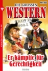 Er kampfte fur Gerechtigkeit : Die groen Western 185 - eBook
