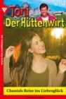 Chantals Reise ins Liebesgluck : Toni der Huttenwirt 134 - Heimatroman - eBook