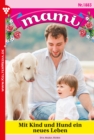 Mit Kind und Hund ein neues Leben : Mami 1883 - Familienroman - eBook
