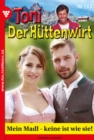 Mein Madl - keine ist wie sie! : Toni der Huttenwirt 163 - Heimatroman - eBook