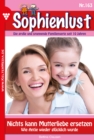 Nichts kann Mutterliebe ersetzen : Sophienlust 163 - Familienroman - eBook