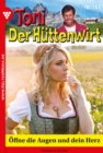 Offne die Augen und dein Herz : Toni der Huttenwirt 167 - Heimatroman - eBook