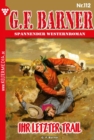 Ihr letzter Trail : G.F. Barner 112 - Western - eBook