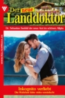 Der neue Landdoktor 77 - Arztroman : Inkognito verliebt - eBook
